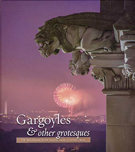 GARGOYLES AND OTHER GROTESQUES OF WASHINGTON NATIONAL CATHEDRAL